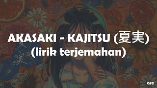 AKASAKI  KAJITSU 夏実 lyrics sub indo lirik terjemahan [upl. by Assilaj]