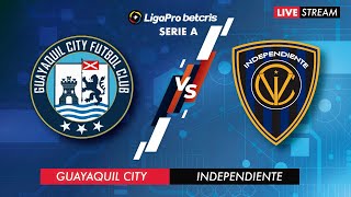 GUAYAQUIL CITY VS INDEPENDIENTE DEL VALLE  EN VIVO LIGA PRO  CAMPEONATO ECUATORIANO [upl. by Anelad980]