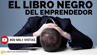 El Libro Negro del Emprendedor  Un Resumen de Libros para Emprendedores Podcast [upl. by Lamprey443]