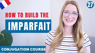 How to build the IMPARFAIT in French  French conjugation course  Lesson 27 [upl. by Tnias]