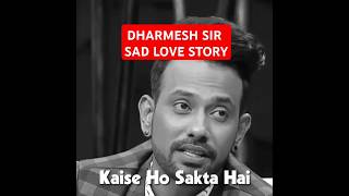 DHARMESH SIR SAD LOVE STORY 💔 🔥Motivational whatsapp status shorts motivation inspiration [upl. by Suertemed868]