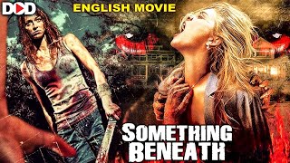 SOMETHING BENEATH  Horror Thriller Movie In English [upl. by Colb]