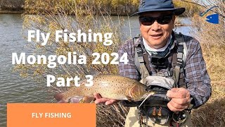 Fly Fishing Mongolia 2024 Part 3 [upl. by Zucker168]