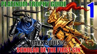 Dark Souls 2 Scholar of the First Sin Platinum Trophy Guide Part 1 438 Trophies unlocked [upl. by Adnaerb]