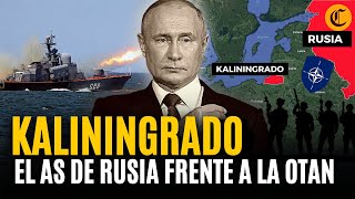 KALININGRADO ¿El quotcaballo de troyaquot de RUSIA frente a la OTAN Esta es su importancia estratégica [upl. by Peisch]