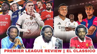 PREMIER LEAGUE REVIEW AND EL CLASSICO [upl. by Leventis570]