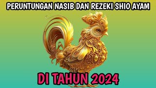 PERUNTUNGAN REZEKI SHIO AYAM DI TAHUN 2024 [upl. by Aztirak746]