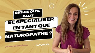 Estce quil faut se spécialiser en tant que naturopathe [upl. by Ennaitsirk]