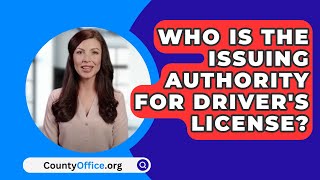 Who Is The Issuing Authority For Drivers License  CountyOfficeorg [upl. by Stannwood]