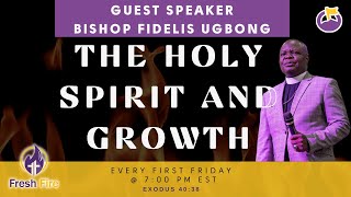 Fresh Fire PT1  The Holy Spirit and Growth  Guest Speaker Bishop Fidelis Ugbong [upl. by Ameerak557]