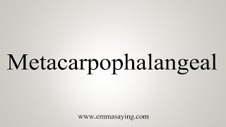 How To Say Metacarpophalangeal [upl. by Atteloc]