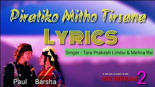 Piratiko Mitho Tirsana Lyrical Video  Bir Bikram 2  Movie Song  Paul Shah Barsha Siwakoti Najir [upl. by Fairlie]