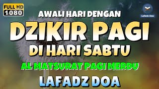 DZIKIR PAGI di HARI SABTU PEMBUKA PINTU REZEKI  ZIKIR PEMBUKA PINTU REZEKI  Dzikir Mustajab Pagi [upl. by Robinet]