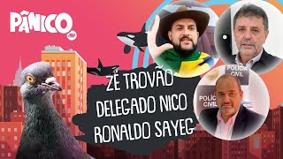 ZÉ TROVÃO DELEGADO NICO E DR RONALDO SAYEG  PÂNICO  100921 [upl. by Bound93]