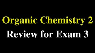 Organic Chemistry 2 Review for Exam 3 [upl. by Leinahtan]