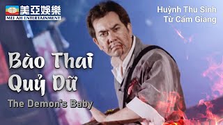 PHIM CUỐI TUẦN Bào Thai Quỷ Dữ The Demons Baby   Huỳnh Thu Sinh Ngô Thần Quân  Mei Ah Movie [upl. by Gardas]