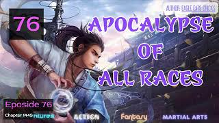 Apocalypse Of All Races Eposide 76 Audio Han Lis Wuxia Adventures [upl. by Nwahsav]