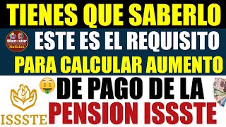 📌🔴NOTICIA URGENTE💰Este es el requisito para calcular aumento de pago de la pensión ISSSTE 2024 [upl. by Benenson331]