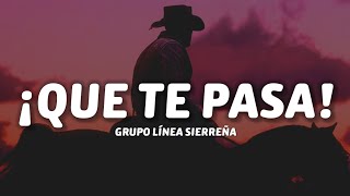 grupo línea sierreña  ¡Que Te Pasa LetraLyrics [upl. by Aisile]