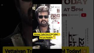 Vettaiyan Trailer from 5 PM 💥⏰ vettaiyantrailer vettaiyan rajinikanth [upl. by Atsyrc467]