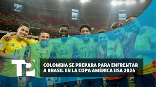 Colombia se prepara para enfrentar a Brasil en la Copa América USA 2024 30062024 TPNoticias [upl. by Rialc]