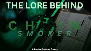 Roblox Pressure  THE LORE BEHIND CHAINSMOKER A Theory [upl. by Aiselad]