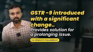 GSTR 9 introduced with a significant change Provides solution for a prolonging issue gstr9 [upl. by Indihar]