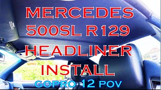 Mercedes 1991 500SL R129 Headliner Install  GoPro 12 POV [upl. by Glenden]