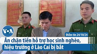 Ăn chặn tiền hỗ trợ học sinh nghèo hiệu trưởng ở Lào Cai bị bắt  Điểm tin VN  VOA Tiếng Việt [upl. by Aronos]