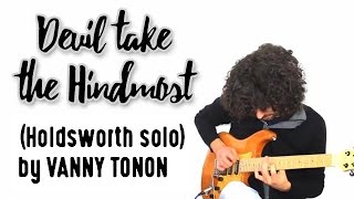 Devil take the Hindmost Holdsworth solo by Vanny Tonon [upl. by Piero]