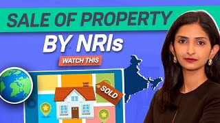 Detailed Guide on NRIs Selling Property in India  Tax Implications on NRI Selling Property in India [upl. by Marozas]