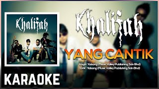 Khalifah  Yang Cantik Karaoke Official [upl. by Issirk260]