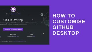 How to customise GitHub Desktop 2023 [upl. by Plante]