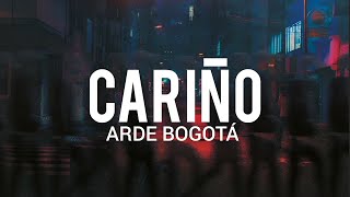 Arde Bogotá  Cariño  LYRICLETRA [upl. by Eem]