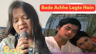 Bade Achhe Lagte Hain by Roli [upl. by Verdi797]