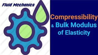 16Compressibility amp Bulk Modulus of Elasticity of Fluid [upl. by Ramu41]