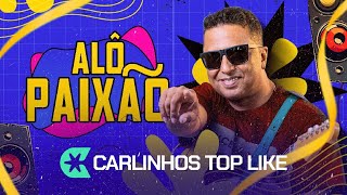 Alô Paixão  Carlinhos Top Like [upl. by Irtimed36]