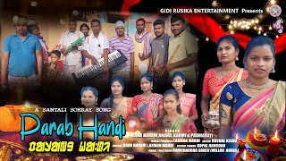 Parab Handi  ᱯᱟᱨᱟᱵᱽ ᱦᱟᱺᱰᱤ  Full Video  New Santali Sohray Video 2024  Gidi Rusika Ent [upl. by Akimot]