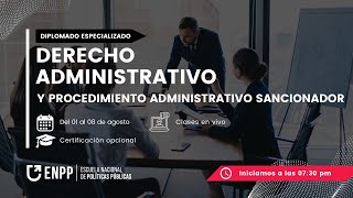 DIPLOMADO GRATUITO DERECHO ADMINISTRATIVO Y PROCEDIMIENTO ADMINISTRATIVO SANCIONADOR  SESIÓN 4 P1 [upl. by Stanley744]