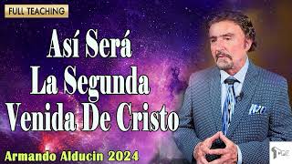 Dr Armando Alducin 2024 Ultimas Predicas Así Será La Segunda Venida De Cristo [upl. by Florette]