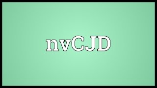 NvCJD Meaning [upl. by Pestana]