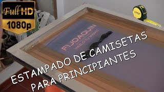 COMO SERIGRAFIAR O ESTAMPAR CAMISETAS  PRINCIPIANTES [upl. by Michella166]