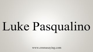 How to Pronounce Luke Pasqualino [upl. by Iaverne14]