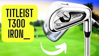 Titleist T300 Irons  Fast And Easy Review [upl. by Atselec]