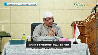 Al Hammam Adab Di Kamar Mandi  Ustadz Dr Fachrudin Nuam Lc MPd [upl. by Nonnag]