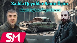 Resad Dagli amp Vuqar Bileceri  Zadda Qoyublar Senin Ucun 2023  Remix  Ayxan Deniz [upl. by Geldens]