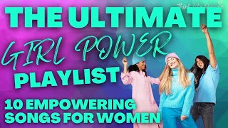 The ULTIMATE GIRL POWER Playlist 10 EMPOWERING SONGS for Women [upl. by Harim]