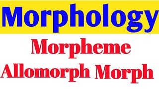 morphemeallomorphmorph [upl. by Agace]