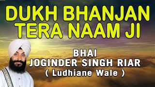 Bhai Joginder Singh Ji Riar  Dukh Bhanjan Tere Naam Ji  Nirmal Rasna Amrit Peeo [upl. by Ahsinut486]