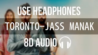 Toronto  Jass Manak 8D AUDIO  Priya Gangland In Motherland  Latest Punjabi Song  Geet MP3 [upl. by Trabue]